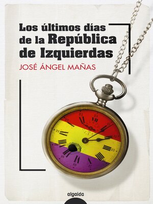 cover image of Los últimos días de la República de Izquierdas